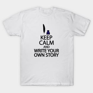 Keep calm and write your own story T-Shirt